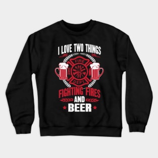 Firefighter And Beer Lover Crewneck Sweatshirt